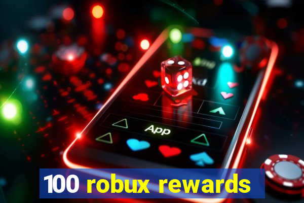 100 robux rewards